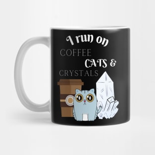 I Run on Coffee, Cats, and Crystals Women Empowerment Mug